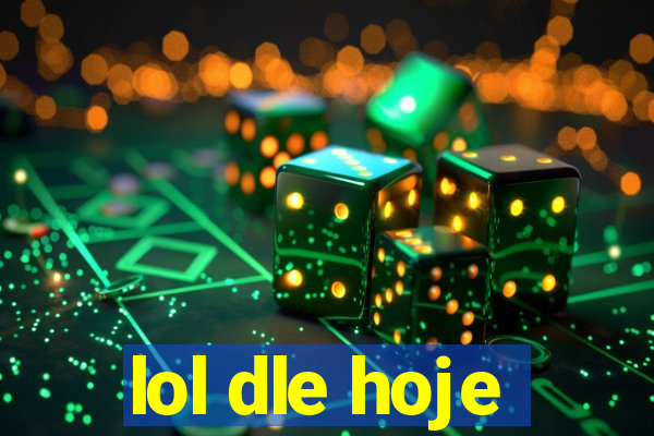 lol dle hoje